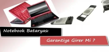 Notebook Batarya Garanti Kapsamına Girer mi