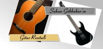 Şahan Gökbakar’ın Gitar Resitali