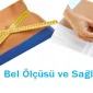  Bel Ölçüsü ve Sağlık