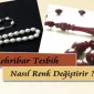 Kehribar Tesbih Nasıl Renk Geğiştirir